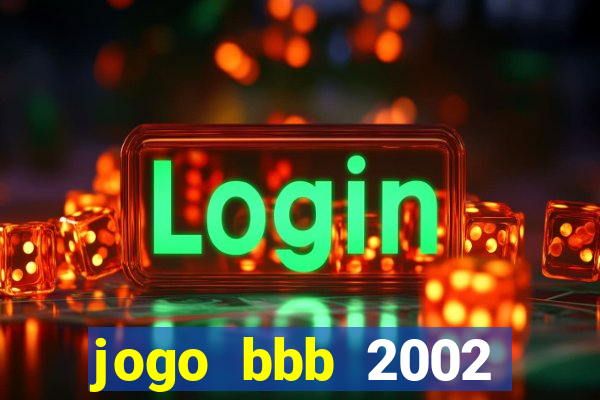 jogo bbb 2002 download android